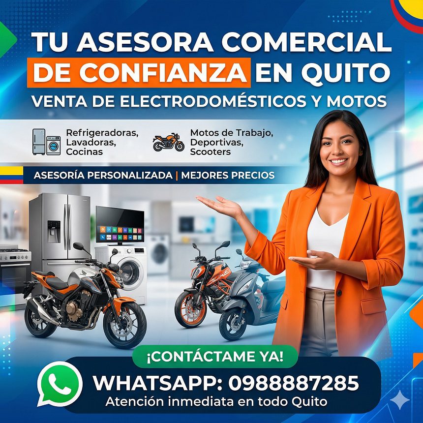 Asesor Comercial de Electrodomésticos y Motos en Quito – 3 Ventajas ¡Oportunidad Exclusiva!